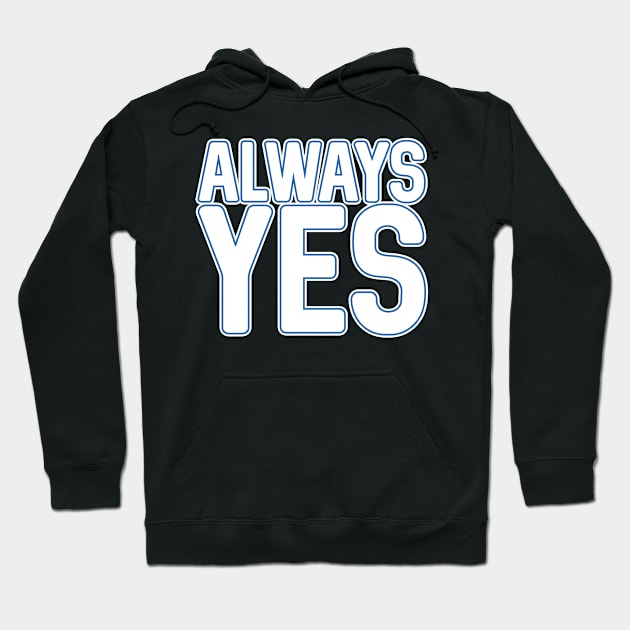 ALWAYS YES, Scottish Independence White and Saltire Flag Blue Text Slogan Hoodie by MacPean